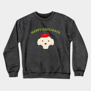 Happy Caulidays - Festive Cauliflower Crewneck Sweatshirt